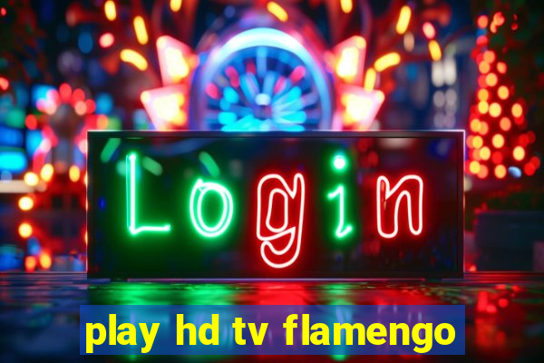 play hd tv flamengo